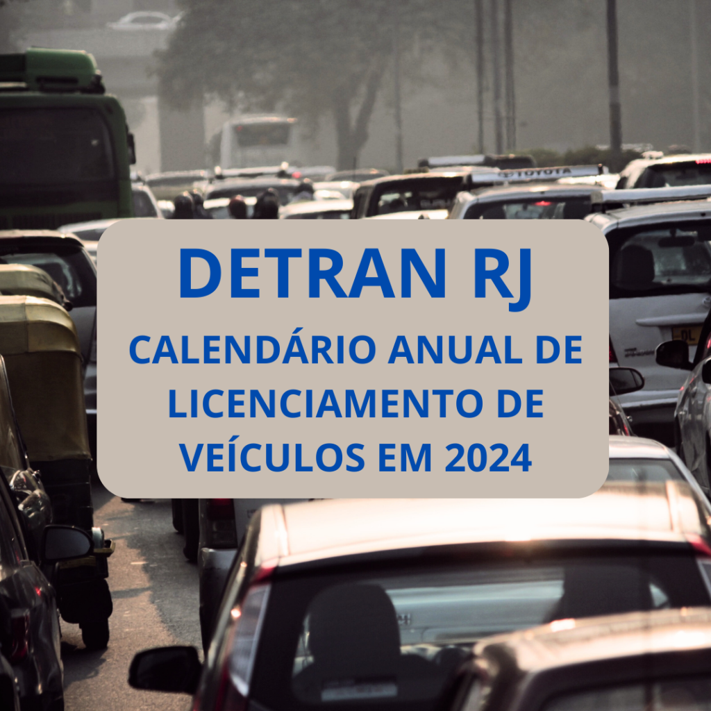 CALENDÁRIO ANUAL DE LICENCIAMENTO DE VEÍCULOS EM 2024 DETRAN RJ