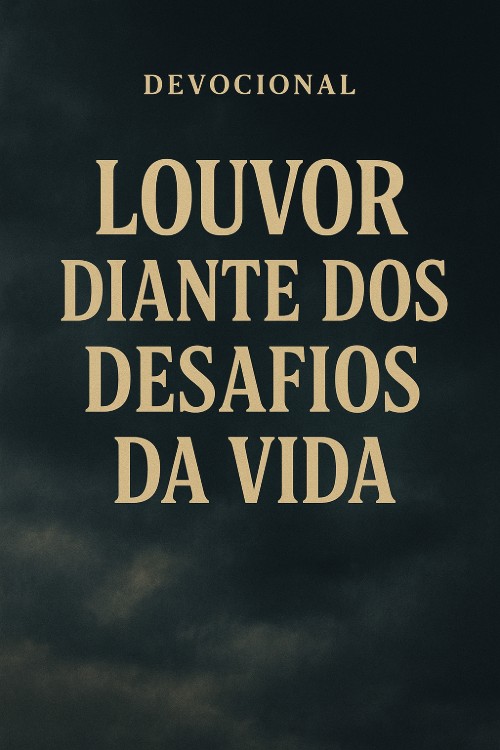 Louvor Diante dos Desafios da Vida